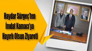 Haydar Sürgeç'ten İmdat Kamacı'ya Hayırlı Olsun Ziyareti