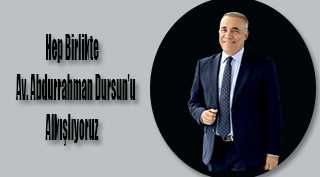 Hep Birlikte Av. Abdurrahman Dursun'u Alkışlıyoruz