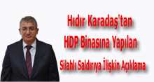 Hıdır Karadaş'tan HDP Binasına Yapılan Silahlı Saldırıya İlişkin Açıklama