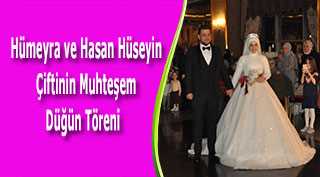 Hümeyra ve Hasan Hüseyin Çiftinin Muhteşem Düğün Töreni   