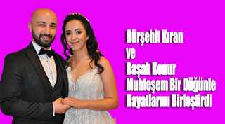 Hürşehit Kıran ve Başak Konur Muhteşem Bir Düğünle Hayatlarını Birleştirdi 