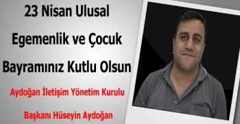Hüseyin Aydoğdu 23 Nisan Kutlama Mesajı