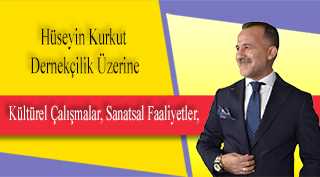 Hüseyin Kurkut Dernekçilik Üzerine  