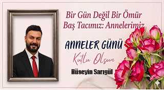 Hüseyin Sarıgül’den Anneler Günü Mesajı 