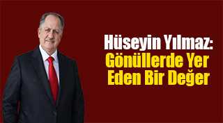  Hüseyin Yılmaz: Gönüllerde Yer Eden Bir Değer