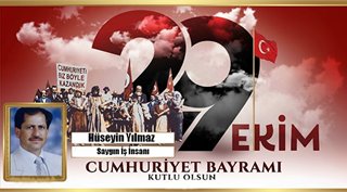 HÜSEYİN YILMAZ 29 EKİM CUMHURİYET BAYRAMIMIZ KUTLU OLSUN! 