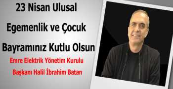 İbrahim Halil Batan’dan 23 Nisan Kutlama Mesajı