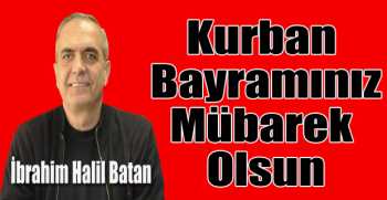 İbrahim Halil Batan’dan bayram mesajı
