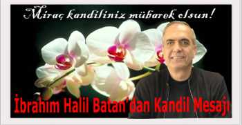 İbrahim Halil Batan’dan Kandil Mesajı