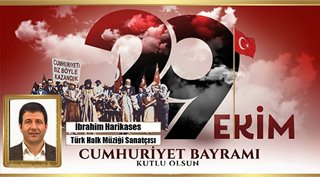 İBRAHİM HARİKASES 29 EKİM CUMHURİYET BAYRAMIMIZ KUTLU OLSUN! 