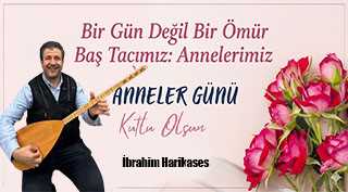 İbrahim Harikases’ten Anneler Günü Mesajı 