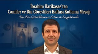  İbrahim Harikases’ten Camiler ve Din Görevlileri Haftası Kutlama Mesajı