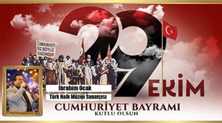 İBRAHİM OCAK 29 EKİM CUMHURİYET BAYRAMIMIZ KUTLU OLSUN! 