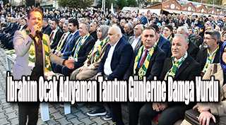  İbrahim Ocak Adıyaman Tanıtım Günlerine Damga Vurdu