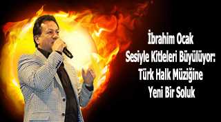 İbrahim Ocak Sesiyle Kitleleri Büyülüyor: Türk Halk Müziğine Yeni Bir Soluk