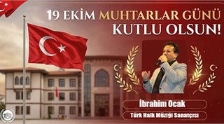  İbrahim Ocak'tan 19 Ekim Muhtarlar Günü Kutlama Mesajı
