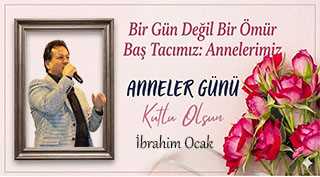İbrahim Ocak’tan Anneler Günü Mesajı 