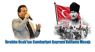 İbrahim Ocak’tan Cumhuriyet Bayramı Kutlama Mesajı