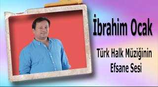 İbrahim Ocak Türk Halk Müziğinin Efsane Sesi 