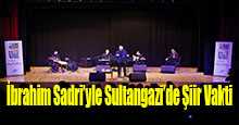 İbrahim Sadri'yle Sultangazi'de Şiir Vakti