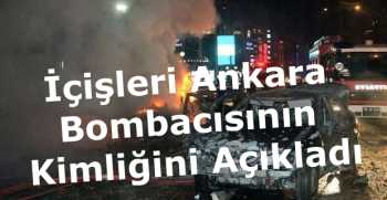 İçişleri Ankara Bombacısının Kimliğini Açıkladı