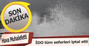 İDO tüm seferleri iptal etti