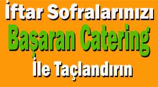 İftar Sofralarınızı Başaran Catering İle Taçlandırın