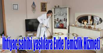 İhtiyaç sahibi yaşlılara Evde Temizlik Hizmeti