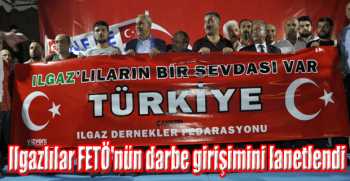 Ilgazlılar FETÖ'nün darbe girişimini lanetlendi
