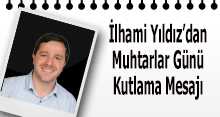 İlhami Yıldız'dan Muhtarlar Günü Kutlama Mesajı 
