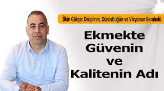 İlkin Gökçe, Ekmekte Güvenin ve Kalitenin Adı