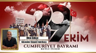 İLKİN GÖKÇE 29 EKİM CUMHURİYET BAYRAMIMIZ KUTLU OLSUN! 