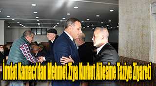 İmdat Kamacı’dan Mehmet Ziya Kurkut Ailesine Taziye Ziyareti
