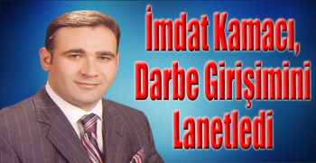 İmdat Kamacı Darbe Girişimini Lanetledi