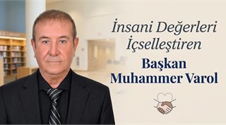  İnsani Değerleri İçselleştiren Başkan Muhammer Varol