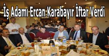 İş Adamı Ercan Karabayır İftar Verdi 