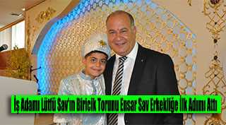 İş Adamı Lütfü Sav'ın Biricik Torunu Ensar Sav Erkekliğe İlk Adımı Attı 