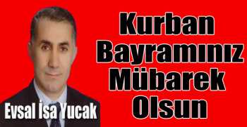 İsa Evsal Yucak’tan bayram mesajı
