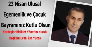 İsa Yucak’tan 23 Nisan Kutlama Mesajı
