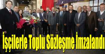 İşçilerle Toplu Sözleşme İmzalandı 