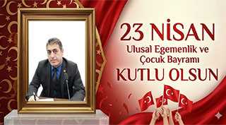 İsmail Akkaya’dan 23 Nisan Kutlama Mesajı