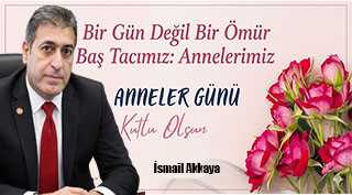İsmail Akkaya’dan Anneler Günü Mesajı 