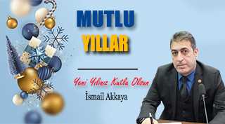 İsmail Akkaya’nın Yeni Yıl Mesajı 