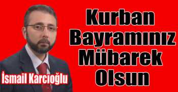 İsmail Karcıoğlu’ndan bayram mesajı