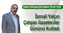 İsmail Yalçın, Çalışan Gazeteciler Gününü Kutladı 
