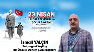 İsmail Yalçın'dan 23 Nisan Ulusal Egemenlik ve Çocuk Bayramı Mesajı