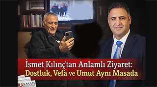 İsmet Kılınç’tan Anlamlı Ziyaret: Dostluk, Vefa ve Umut Aynı Masada