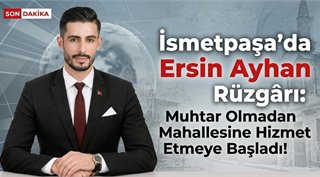 İsmetpaşa’da Ersin Ayhan Rüzgârı: Muhtar Olmadan Mahallesine Hizmet Etmeye Başladı!