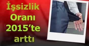 İşsizlik Oranı 2015’te arttı
