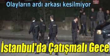 İstanbul'da Çatışmalı Gece
